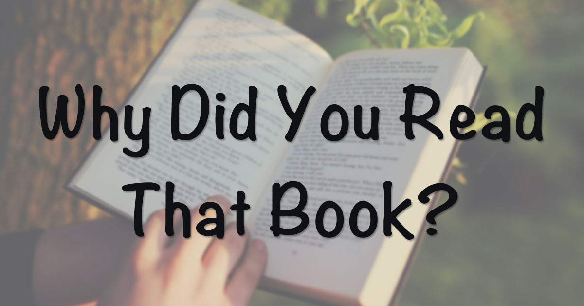 Why Did You Read That Book?
