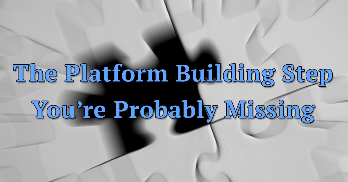 The Platform Building Step You're Probably Missing